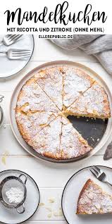 Mandelkuchen Mit Ricotta Und Zitrone Ohne Mehl Rezept Elle Republic Rezept Mandelkuchen Lebensmittel Essen Sussgeback