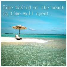 (50 best time spent with friends quotes). Time Wasted At The Beach Is Time Well Spent Beach Quotes Beach Life Beach