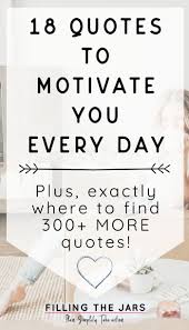 Discover words on life, work and success by walt disney here are 170 of the best motivational quotes i could find. Favorite Motivational Quotes To Get You Through Every Day Filling The Jars