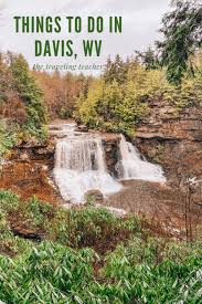 Fun Things To Do In Davis Wv The Traveling Teacher In 2020 West Virginia Travel Blackwater Falls State Park Cool Places To Visit