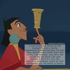 Walt Disney Confessions — I like Kuzco and relate to him because I'm not  a...