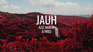 Lagu ini masih berupa single yang didistribusikan oleh label universal music malaysia / faithful music. Aziz Harun Jauh Lyric With Beautiful Panoramic View Youtube