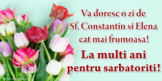 Imparati constantin si elena (21 mai 2020). Felicitari De Sfintii Constantin Si Elena 21 Mai Mesajeurarifelicitari Com