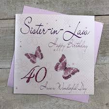 A ring, a necklace should be a good idea. Amazon Com White Cotton Cards Butterflies Sister In Law Happy 40 Handmade 40th Birthday Card Wb123 40 Kitchen Dining