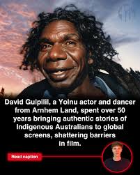 Today I want to honour the life and legacy of David Gulpilil (1953–2021). A  proud Yolŋu man from Arnhem Land, he spent over 50 years sharing authentic  Indigenous Australian stories with the