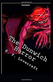 The dunwich horror is a short story by h. The Dunwich Horror Annotated Amazon De Lovecraft H P Fremdsprachige Bucher