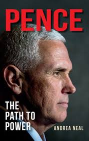 Pence: The Path to Power by Andrea Neal