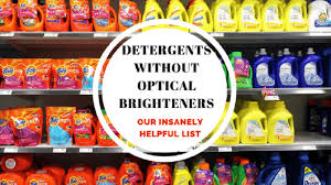 Laundry Detergents Without Optical Brighteners Our