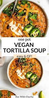 Best Ever Vegan Lentil Tortilla Soup Eat With Clarity Recipe In 2021 Vegan Dinner Recipes Vegan Soup Recipes Vegetarian Vegan Recipes