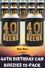 Birthday Gift Ideas For Husband Turning 40 40th Birthday Can Koozies 12 Pack Great Party Favors And Decorations In 2020 40th Birthday 40th Birthday Themes 40th Birthday Men