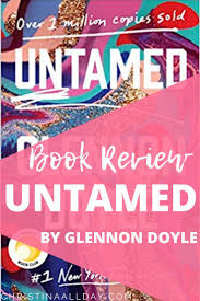 Untamed By Glennon Doyle Book Summary And Review Christina All Day In 2020 Book Summaries Books Working Moms