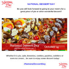 National Dessert Day October 14 National Day Calendar National Dessert Day Fun Desserts Desserts