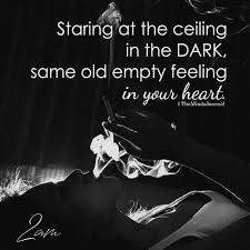 Staring At The Ceiling In The Dark Thoughts And Feelings Inspirational Quotes 2am Thoughts