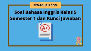 Materi bahasa indonesia smp/mts kelas 8 semester ganjil kurikulum 2013 materi bahasa indonesia smp/mts kelas 8 semester ganjil kur. Soal Bahasa Inggris Kelas 5 Semester 1 Kurikulum 2013 Lengkap