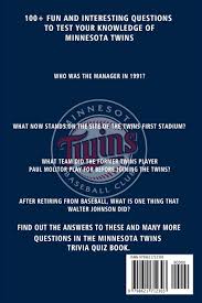 These minnesota trivia questions and answers will tell you all the important facts about the bread and butter state of the united states. Minnesota Twins Trivia Quiz Book Baseball The One With All The Questions Mlb Baseball Fan Gift For Fan Of Minnesota Twins Fields Jamie 9798621712303 Amazon Com Books