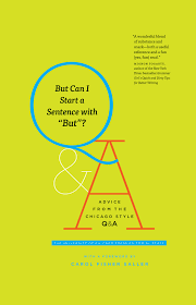 But Can I Start A Sentence With But Advice From The Chicago Style Q A The University Of Chicago Press Editorial Staff Saller