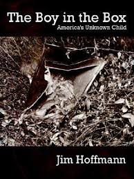 The Boy in the Box: America's Unknown Child by Jim Hoffmann