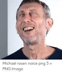 Thanks for watching my video! Michael Rosen Noice Png 3 Png Image Image Meme On Me Me