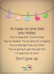 Dear Person Reading This I Hope Your Day Has Been Going Well If Not I Hope It Gets Better You Are An Amazi Don T Give Up Get Well Quotes Feeling Unimportant
