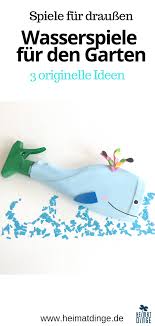 Wasserspiele Fur Kinder 3 Einfache Nachhaltige Bastelideen Heimatdinge Wasserspiele Kinder Wasserspiele Wasserspielzeug