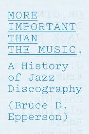 I've played guitar for 35 years, says dominick. More Important Than The Music A History Of Jazz Discography Epperson