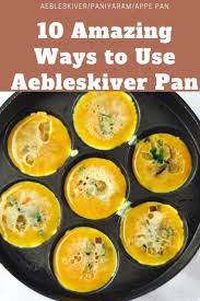 10 Amazing Ways To Use Paniyaram Aebleskiver Pan Anto S Kitchen Aebleskiver Recipe Aebleskiver Ebelskiver Recipe