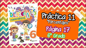 Detectives matemáticos 4 grado contestado es uno de los libros de ccc revisados aquí. Pagina 17 Detectives Matematicos 6 Grado Practica 11 Porcentajes Youtube