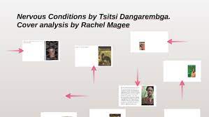 By the same token, many feminists have regarded the word 'feminine' Nervous Conditions By Tsitsi Dangarembga By Rachel Magee