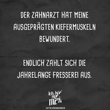 Der Zahnarzt Hat Meine Ausgepragten Kiefermuskeln Bewundert Endlich Zahlt Sich Die Jahrelange Fresserei Aus Visual Statements Zahnarzt Zahnarzt Witze Zahnarzt Humor