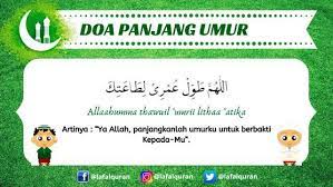 Rasulullah dalam hadisnya pernah menyebut amalan yang dapat memperpanjang umur sebagaimana yang diriwiyatkan dalam sahih bukhari dan muslim. Doa Mohon Panjang Umur Arab Latin Dan Artinya Lafalquran Com