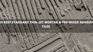Check spelling or type a new query. 10 Best Standard Thin Set Mortar Pre Mixed Adhesive For Tiles Tilen Space