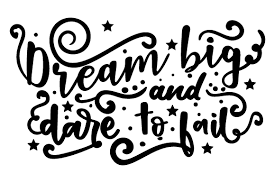 Failure is our greatest teacher. Dream Big And Dare To Fail Svg Plotterdatei Von Creative Fabrica Crafts Creative Fabrica
