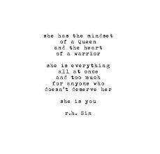 She Has The Mindset Of A Queen And The Heart Of A Warrior She Is Everything All At Once And Too Much For Anyone Who Doesn T De Sin Quotes Queen Quotes