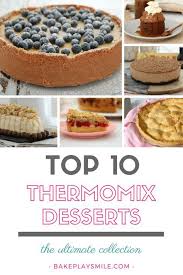 The 10 Best Thermomix Desserts Thermomix Desserts Thermomix Recipes Thermomix Baking