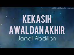 Kau kekasih awal dan akhir kau kekasih batin dan zahir setelah ku sedari cintamu yang abadi. Descargar Jamal Abdillah Kekasih Awal Dan Akhir Lirik M