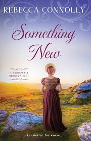Something New (Cornwall Brides, Book Two) by Rebecca Connolly | Goodreads