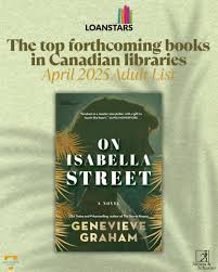 We are excited to share that ON ISABELLA STREET by Genevieve Graham made  Loan Stars April 2025 Adult List for their picks of The top forthcoming  books in Canadian libraries! Genevieve is