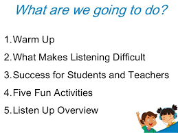 If our students' listening isn't good enough then they are missing out on a. Five Fun Activities To Build Listening Skills