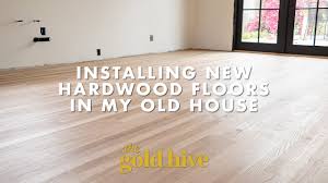 I need to breath myself! Installing New Hardwood Floors In Our Old Home The Gold Hive