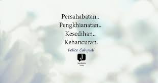 Dan kumpulan kata kata mutiara diatas kami dapatkan dari berbagai referensi yang menyajikan rangkuman kata motivasi bijak. 33 Kata Kata Pengkhianatan Jagokata