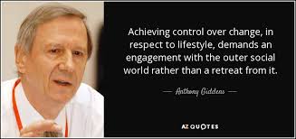 Anthony Giddens quote: Achieving control over change, in respect to  lifestyle, demands an...