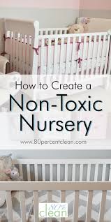 How To Create A Non Toxic Nursery 80 Clean Clean Living Clean Eating Organic Crib Mattress Natural Baby Painting A Crib