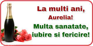 La multi ani cu drag si dor si iti uram o viata frumoasa si parfumata ca un buchet de trandafiri! La Multi Ani Aurelia Multa Sanatate Iubire Si Fericire Felicitari De La Multi Ani Cu Numele Aurelia Felicitaricunume Com