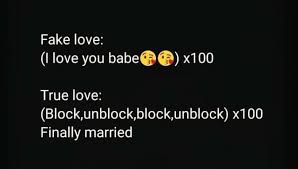 Best 25 fake quotes ideas on pinterest. Fake Love Love You Babe X100 True Love Block Unblock Block Unblock X100 Finally Married Ifunny