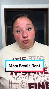 Realistic Parenting: Mom Bestie Rant
