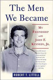 The Men We Became Ebook By Robert T Littell Rakuten Kobo In 2021 Young Jfk John Kennedy Jr Kennedy Jr