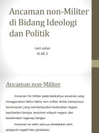 Orang pertama yang menggunakan istilah ideologi dalam konteks modern adalah filsuf prancis destutt de tracy yang pada 1796 menulis tentang revolusi prancis. Ancaman Non Militer Di Bidang Ideologi Dan Politik