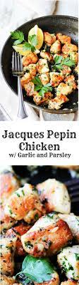 Jacques Pepin Chicken With Garlic And Parsley Is A Very Flavorful And Quick Recipe For A Meals Involving Chicken Yummy Chicken Recipes Healthy Chicken Recipes