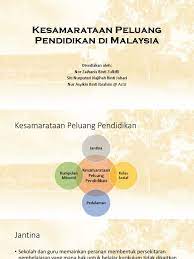 Sebelum pembentukan malaysia, negara ini dikenali dengan nama tanah melayu. Kesamarataan Peluang Pendidikan Di Malaysia