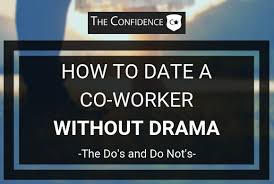 If it does, put that date on hold until one of you has a different job. How To Date A Co Worker Without Drama The Do S And Do Not S